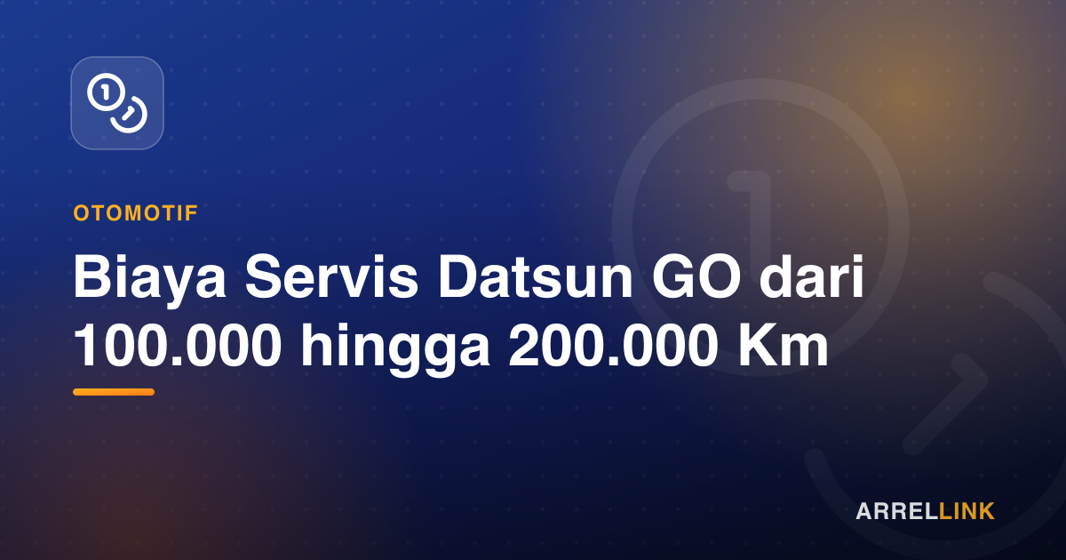 Ilustrasi artikel: Biaya Servis Datsun GO dari 100.000 hingga 200.000 Km