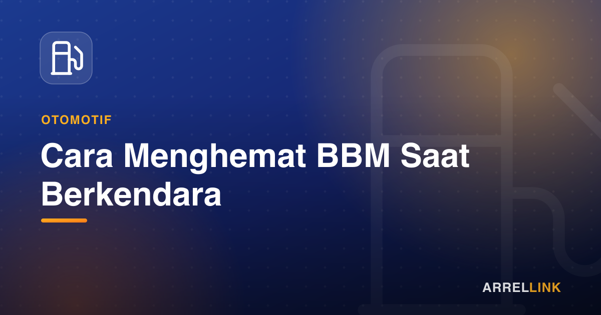 Ilustrasi artikel: Cara Menghemat BBM Saat Berkendara