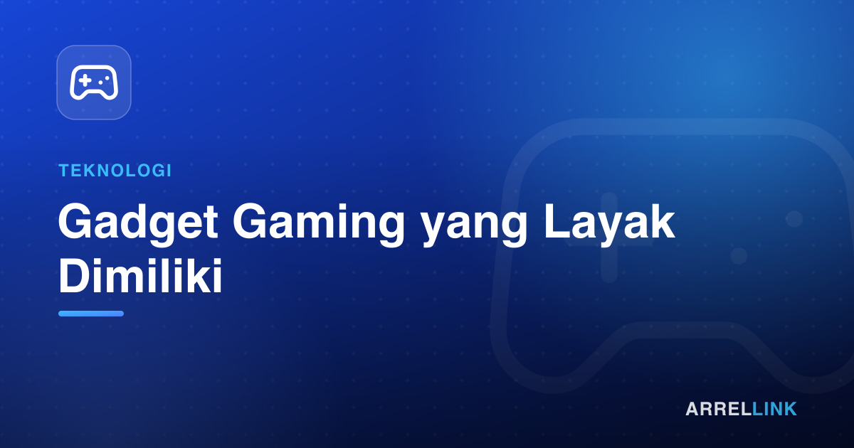 Ilustrasi artikel: Gadget Gaming yang Layak Dimiliki