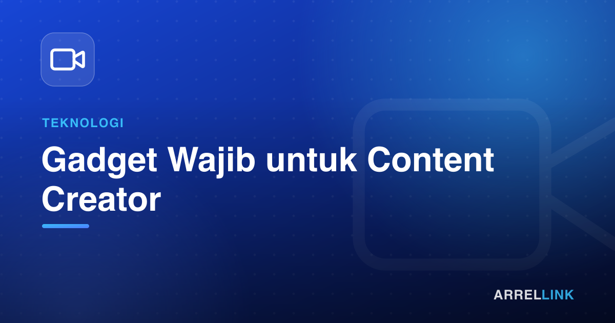 Ilustrasi artikel: Gadget Wajib untuk Content Creator