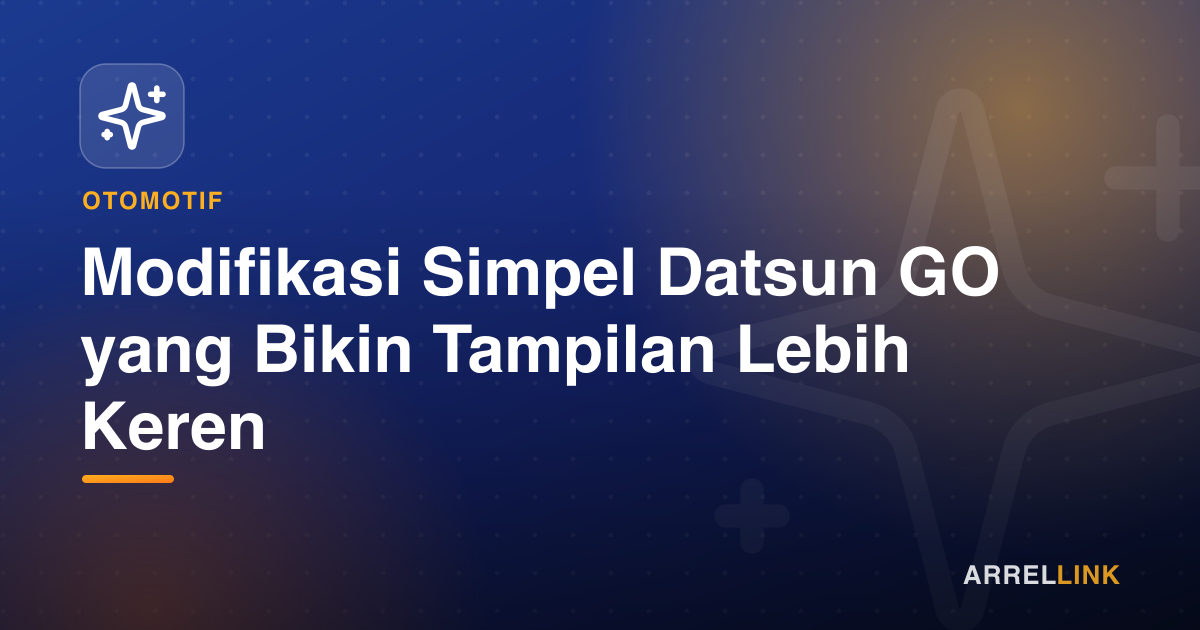 Ilustrasi artikel: Modifikasi Simpel Datsun GO yang Bikin Tampilan Lebih Keren