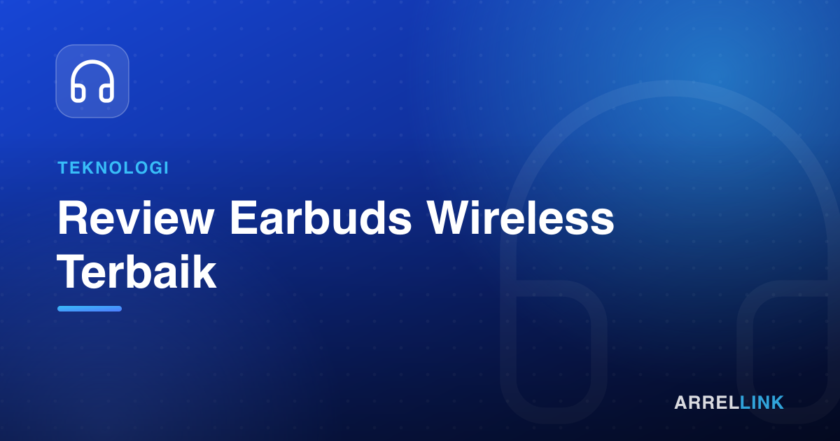 Ilustrasi artikel: Review Earbuds Wireless Terbaik
