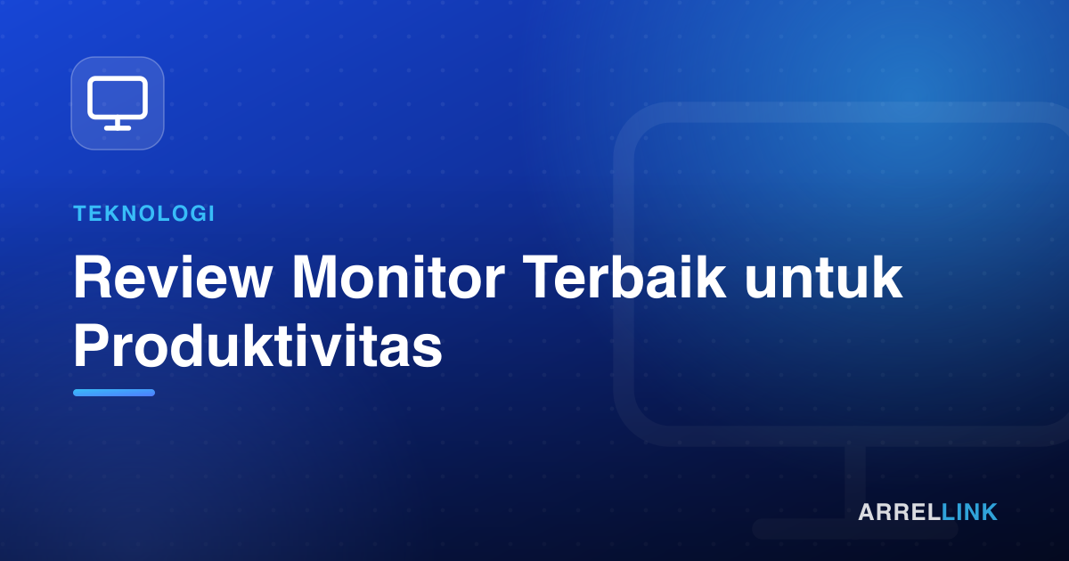 Ilustrasi artikel: Review Monitor Terbaik untuk Produktivitas