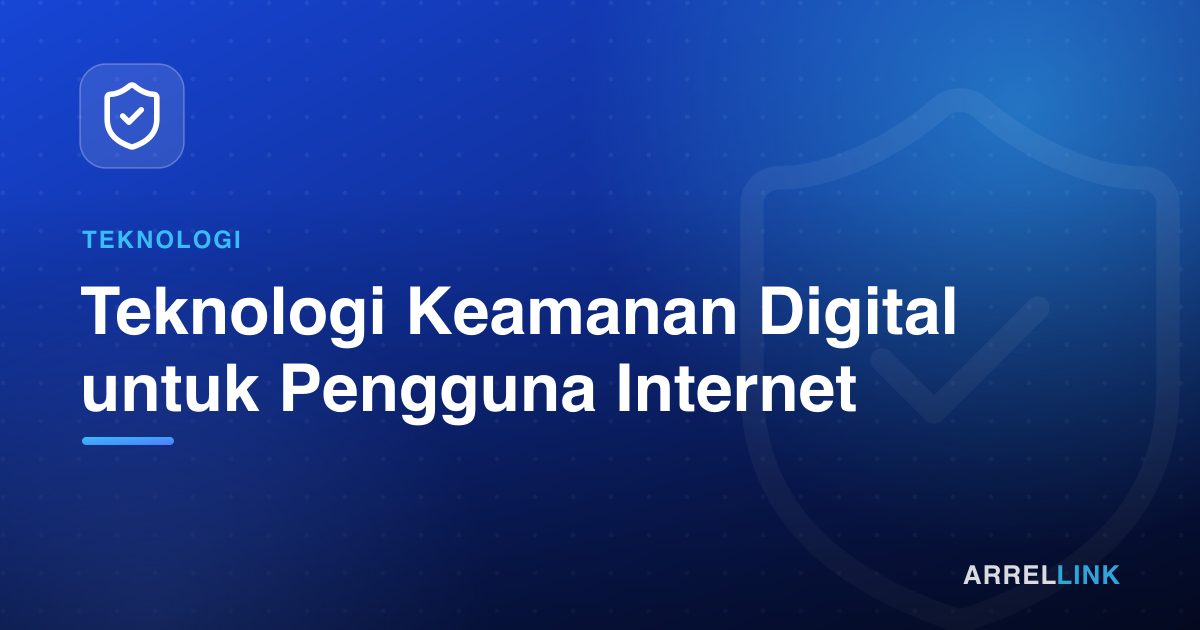 Ilustrasi artikel: Teknologi Keamanan Digital untuk Pengguna Internet