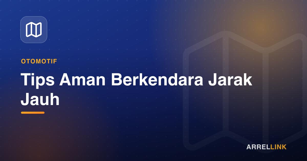 Ilustrasi artikel: Tips Aman Berkendara Jarak Jauh