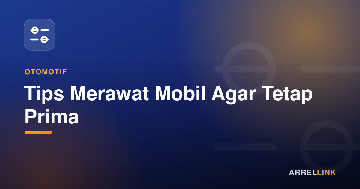 Ilustrasi artikel: Tips Merawat Mobil Agar Tetap Prima