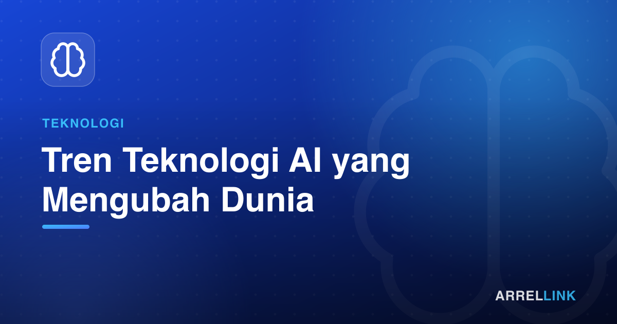 Ilustrasi artikel: Tren Teknologi AI yang Mengubah Dunia