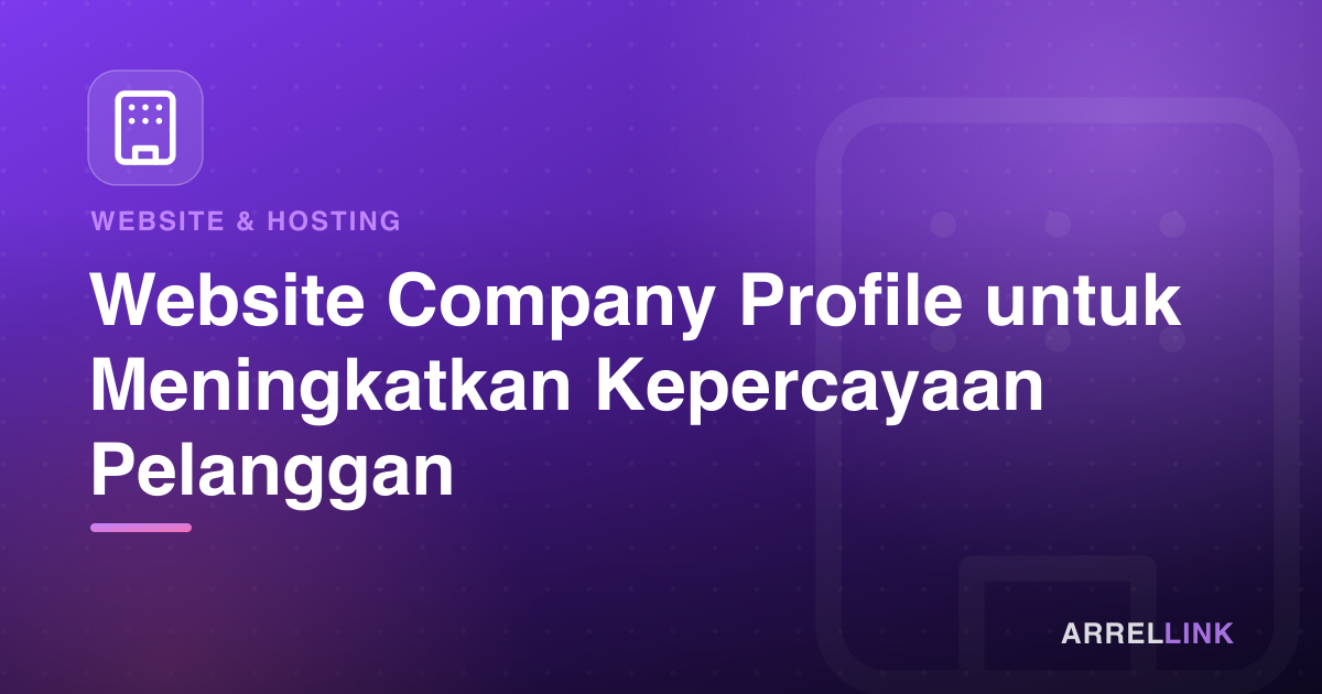 Ilustrasi artikel: Website Company Profile untuk Meningkatkan Kepercayaan Pelanggan